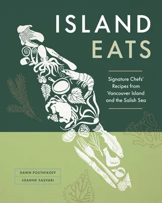 Island Eats : Recettes des chefs de l'île de Vancouver et de la mer des Salish - Island Eats: Signature Chefs' Recipes from Vancouver Island and the Salish Sea