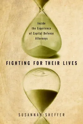 Se battre pour sa vie : L'expérience des avocats de la défense de la capitale - Fighting for Their Lives: Inside the Experience of Capital Defense Attorneys