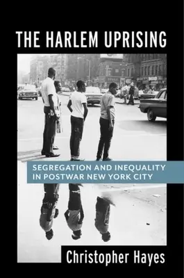 La révolte de Harlem : La ségrégation et l'inégalité dans le New York d'après-guerre - The Harlem Uprising: Segregation and Inequality in Postwar New York City