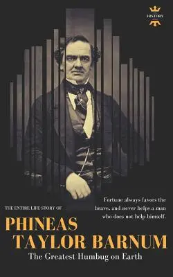 Phineas Taylor Barnum : Le plus grand charlatan de la terre - Phineas Taylor Barnum: The Greatest Humbug on Earth