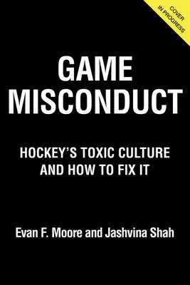 L'inconduite au cours d'un match : La culture toxique du hockey et comment y remédier - Game Misconduct: Hockey's Toxic Culture and How to Fix It