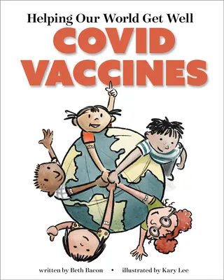 Aider notre monde à se rétablir : Les vaccins Covid - Helping Our World Get Well: Covid Vaccines