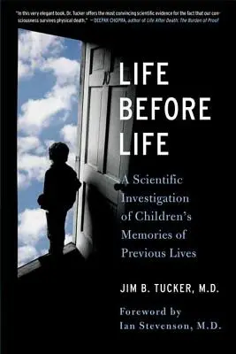 La vie avant la vie : Les souvenirs de vies antérieures des enfants - Life Before Life: Children's Memories of Previous Lives
