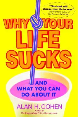 Pourquoi votre vie est nulle : Et ce que vous pouvez faire - Why Your Life Sucks: And What You Can Do about It