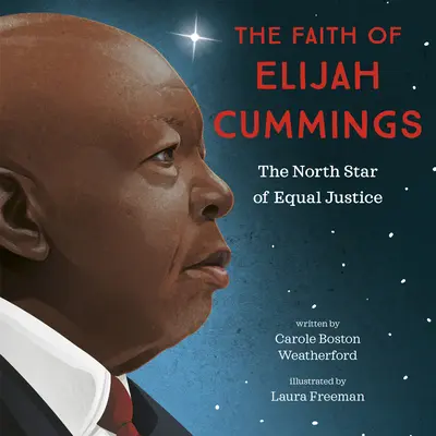 La foi d'Elijah Cummings : L'étoile polaire de l'égalité de la justice - The Faith of Elijah Cummings: The North Star of Equal Justice