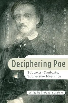 Déchiffrer Poe : sous-textes, contextes, significations subversives - Deciphering Poe: Subtexts, Contexts, Subversive Meanings