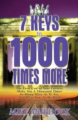 7 clés pour en faire 1000 fois plus - 7 Keys to 1000 Times More