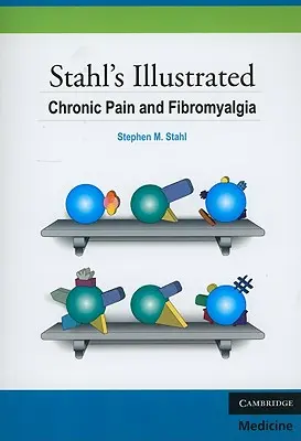 Stahl's Illustrated Chronic Pain and Fibromyalgia (en anglais) - Stahl's Illustrated Chronic Pain and Fibromyalgia
