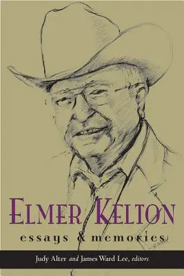 Elmer Kelton : Essais et souvenirs - Elmer Kelton: Essays and Memories