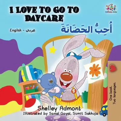 J'aime aller à la garderie : Anglais Arabe - I Love to Go to Daycare: English Arabic