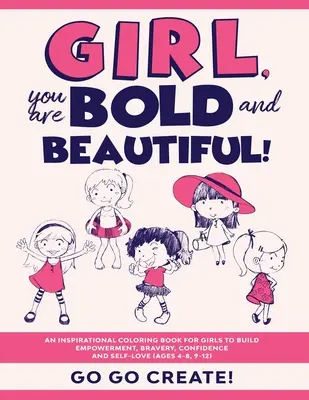 La fille, tu es audacieuse et belle ! Un livre de coloriage inspirant pour les filles afin de renforcer leur autonomie, leur courage, leur confiance et leur amour de soi. - Girl, you are Bold and Beautiful!: An Inspirational Coloring Book for Girls to Build Empowerment, Bravery, Confidence and Self-Love