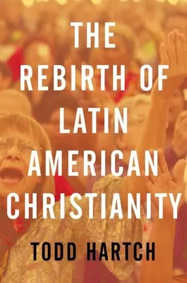 La renaissance du christianisme latino-américain - The Rebirth of Latin American Christianity