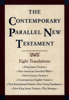 Bible parallèle contemporaine du Nouveau Testament-PR-KJV/NASB/Ncv/Cev/NIV/Nlt - Contemporary Parallel New Testament Bible-PR-KJV/NASB/Ncv/Cev/NIV/Nlt