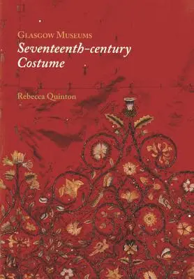 Les costumes du XVIIe siècle du musée de Glasgow - Glasgow Museum's Seventeenth-Century Costume