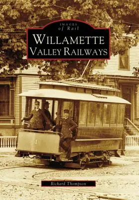 Les chemins de fer de la vallée de la Willamette - Willamette Valley Railways