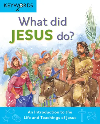 Qu'a fait Jésus ? Une introduction à la vie et aux enseignements de Jésus - What Did Jesus Do?: An Introduction to the Life and Teachings of Jesus