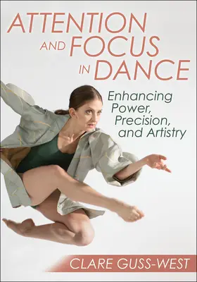 Attention et concentration en danse : Améliorer la puissance, la précision et l'art - Attention and Focus in Dance: Enhancing Power, Precision, and Artistry