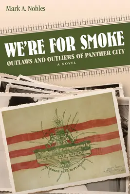 Nous sommes pour la fumée : Les hors-la-loi et les marginaux de Panther City - We're for Smoke: Outlaws and Outliers of Panther City