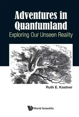 Aventures au pays des quanta : Explorer notre réalité invisible - Adventures in Quantumland: Exploring Our Unseen Reality