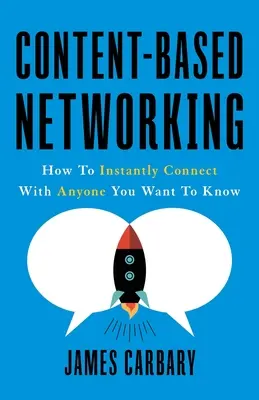 Le réseautage basé sur le contenu : comment entrer instantanément en contact avec n'importe qui - Content-Based Networking: How to Instantly Connect with Anyone You Want to Know