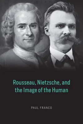 Rousseau, Nietzsche et l'image de l'homme - Rousseau, Nietzsche, and the Image of the Human