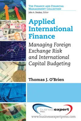 Finance internationale appliquée : Gestion du risque de change et budgétisation du capital international - Applied International Finance: Managing Foreign Exchange Risk and International Capital Budgeting