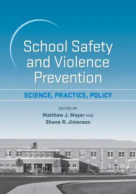 Sécurité scolaire et prévention de la violence : Science, pratique, politique - School Safety and Violence Prevention: Science, Practice, Policy