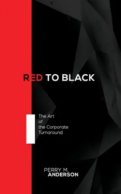 Du rouge au noir : L'art du redressement d'entreprise - Red to Black: The Art of the Corporate Turnaround