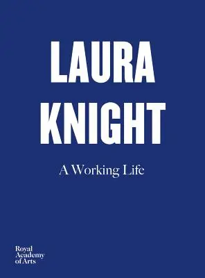 Laura Knight : Une vie professionnelle - Laura Knight: A Working Life