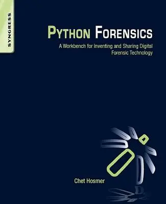 Python Forensics : Un banc d'essai pour inventer et partager la technologie de la criminalistique numérique - Python Forensics: A Workbench for Inventing and Sharing Digital Forensic Technology