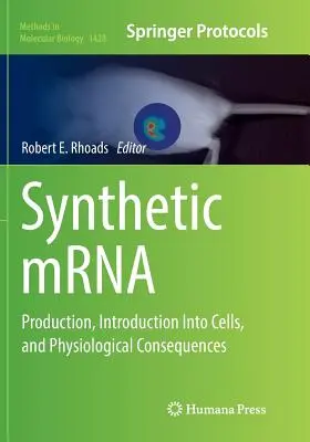 Mna synthétique : Production, introduction dans les cellules et conséquences physiologiques - Synthetic Mrna: Production, Introduction Into Cells, and Physiological Consequences