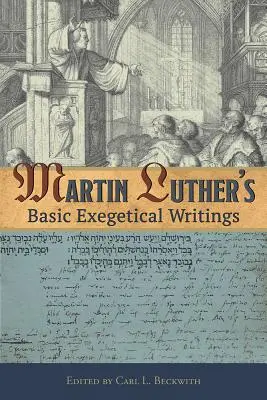 Les écrits exégétiques fondamentaux de Martin Luther - Martin Luther's Basic Exegetical Writings
