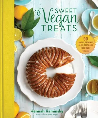 Sweet Vegan Treats : 90 recettes de biscuits, brownies, gâteaux et tartelettes - Sweet Vegan Treats: 90 Recipes for Cookies, Brownies, Cakes, and Tarts