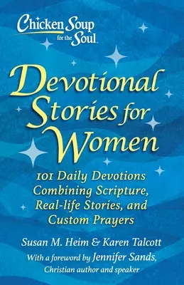 Soupe de poulet pour l'âme : Histoires de dévotion pour les femmes : 101 dévotions avec l'Écriture, des histoires vécues et des prières personnalisées - Chicken Soup for the Soul: Devotional Stories for Women: 101 Devotions with Scripture, Real-Life Stories & Custom Prayers