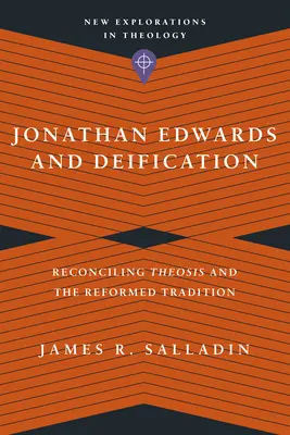 Jonathan Edwards et la déification : Réconcilier la théosis et la tradition réformée - Jonathan Edwards and Deification: Reconciling Theosis and the Reformed Tradition