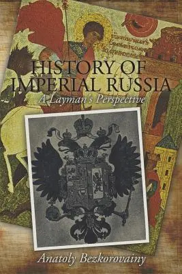 Histoire de la Russie impériale : Le point de vue d'un profane - History of Imperial Russia: A Layman's Perspective