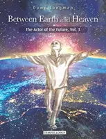 Entre terre et ciel : L'acteur du futur - Between Earth and Heaven: The Actor of the Future
