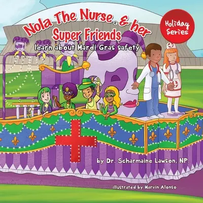 Nola l'infirmière(R) et ses super amis : Apprendre la sécurité du Mardi Gras - Nola The Nurse(R) and her Super friends: Learn about Mardi Gras Safety