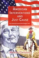 Interventions américaines et causes justes - La justification de la piste de l'Oregon - American Interventions and Just Cause - The Rationale behind the Oregon Trail