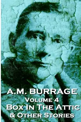 A.M. Burrage - The Box In The Attic & Other Stories : Les classiques du maître de l'horreur - A.M. Burrage - The Box In The Attic & Other Stories: Classics From The Master Of Horror