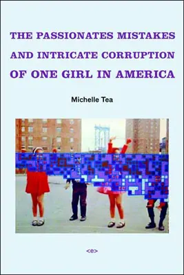 Les erreurs passionnées et la corruption complexe d'une fille en Amérique - The Passionate Mistakes and Intricate Corruption of One Girl in America