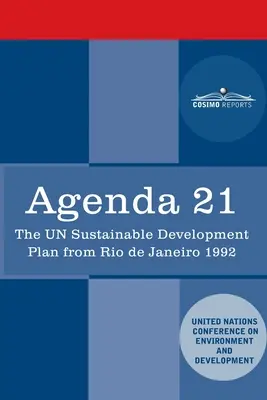 Agenda 21 : Le plan de développement durable des Nations Unies de Rio de Janeiro 1992 - Agenda 21: The U.N. Sustainable Development Plan from Rio de Janeiro 1992