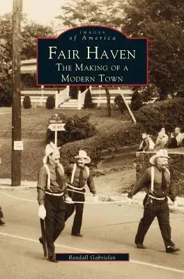 Fair Haven : La création d'une ville moderne - Fair Haven: The Making of a Modern Town