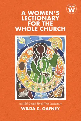 Lectionnaire des femmes pour l'ensemble de l'Eglise : Année W - A Women's Lectionary for the Whole Church: Year W