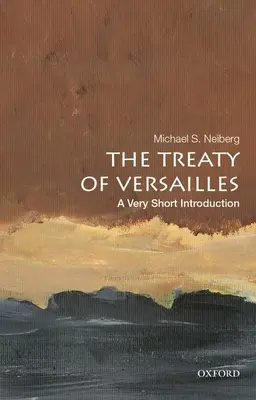 Le traité de Versailles : Une très courte introduction - The Treaty of Versailles: A Very Short Introduction