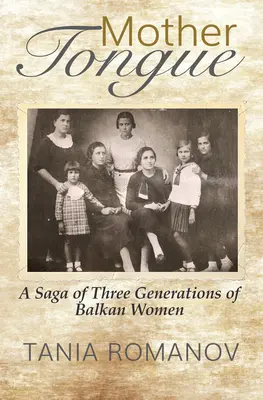 Langue maternelle : Une saga de trois générations de femmes des Balkans - Mother Tongue: A Saga of Three Generations of Balkan Women