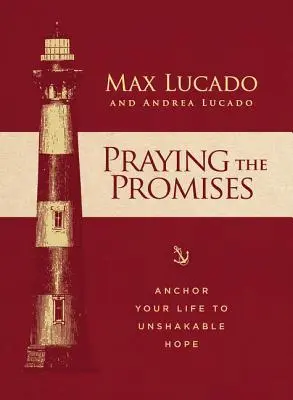 Prier les promesses : Ancrer votre vie dans un espoir inébranlable - Praying the Promises: Anchor Your Life to Unshakable Hope