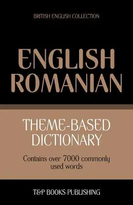 Dictionnaire thématique anglais-roumain - 7000 mots - Theme-based dictionary British English-Romanian - 7000 words