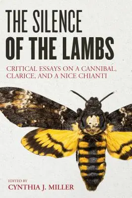 Le silence des agneaux : Essais critiques sur un cannibale, Clarice et un bon Chianti - The Silence of the Lambs: Critical Essays on a Cannibal, Clarice, and a Nice Chianti
