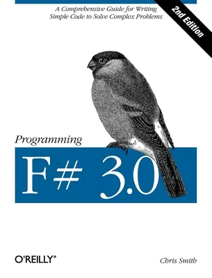 Programmation F# 3.0 : Un guide complet pour écrire du code simple afin de résoudre des problèmes complexes - Programming F# 3.0: A Comprehensive Guide for Writing Simple Code to Solve Complex Problems